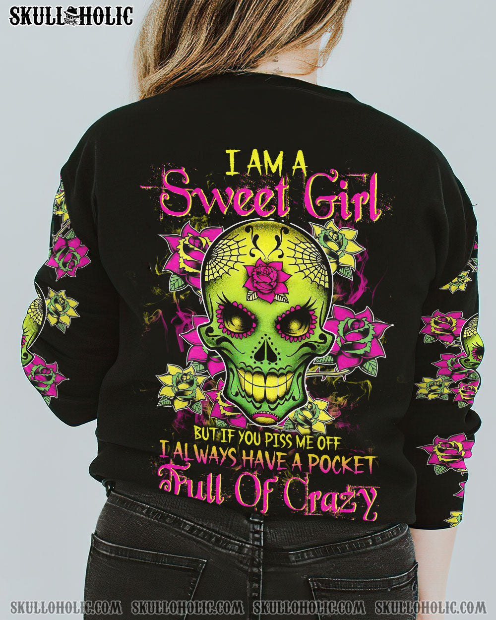 I AM A SWEET GIRL BUT IF YOU PISS ME OFF SUGAR SKULL ALL OVER PRINT – TLTW0612222