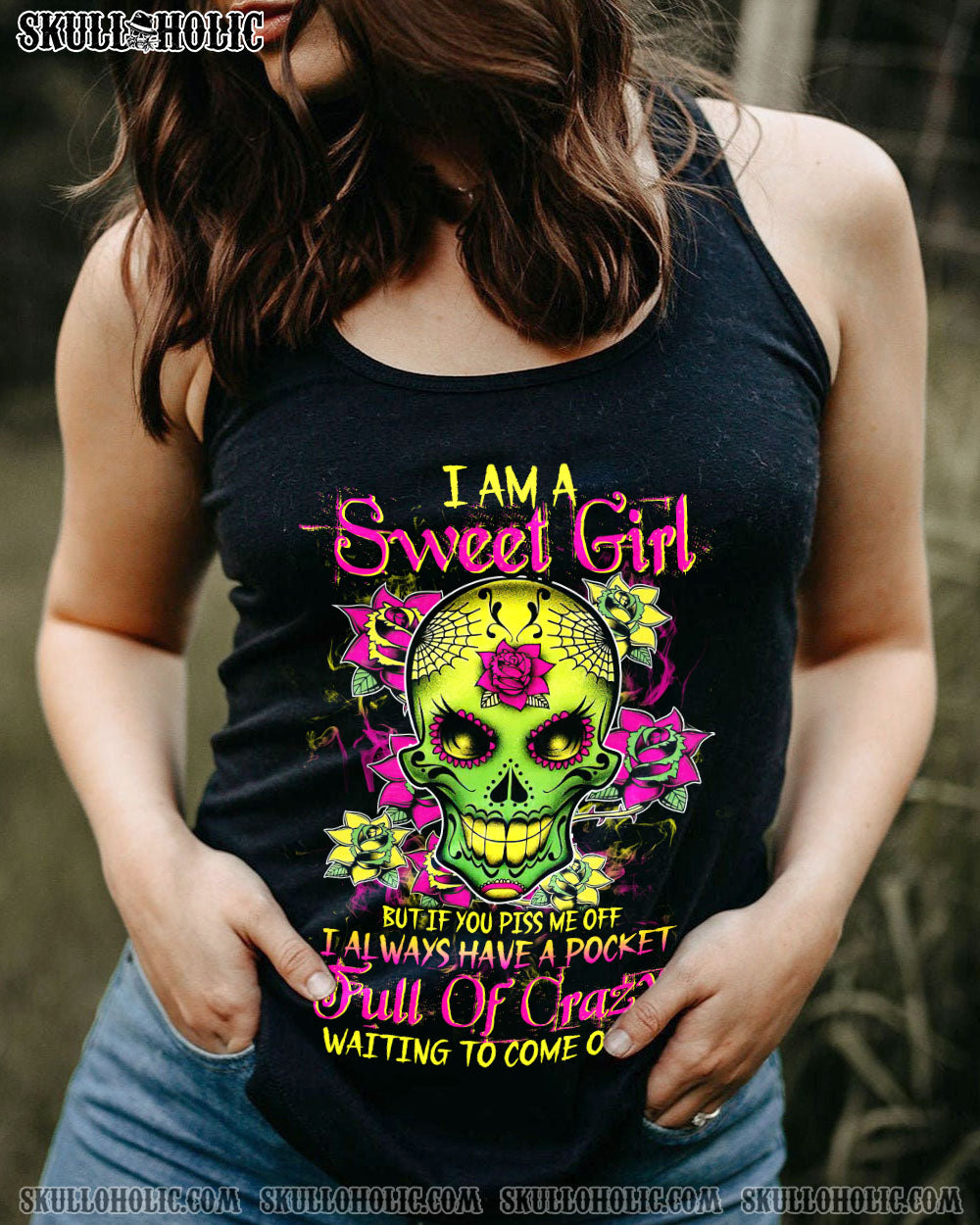 I AM A SWEET GIRL BUT IF YOU PISS ME OFF SUGAR SKULL ALL OVER PRINT – TLTW0612222