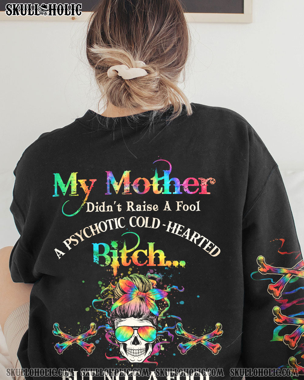 MY MOTHER DIDN’T RAISE A FOOL ALL OVER PRINT – YHHG2112222