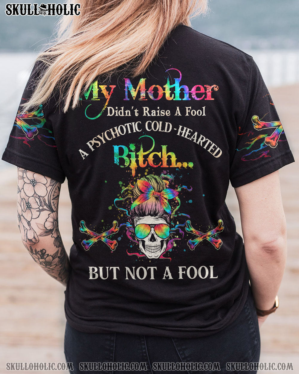 MY MOTHER DIDN’T RAISE A FOOL ALL OVER PRINT – YHHG2112222