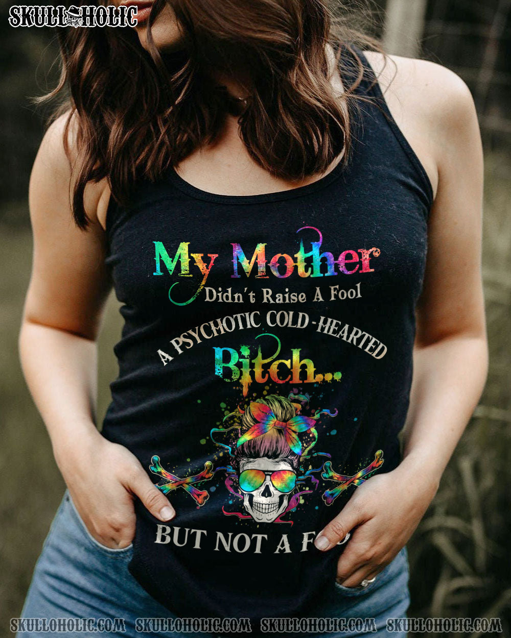 MY MOTHER DIDN’T RAISE A FOOL ALL OVER PRINT – YHHG2112222