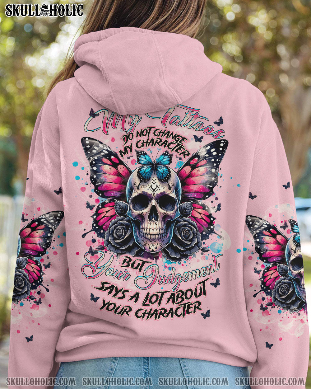 MY TATTOOS DO NOT CHANGE MY CHARACTER SKULL BUTTERFLY ALL OVER PRINT – TLNT2506243