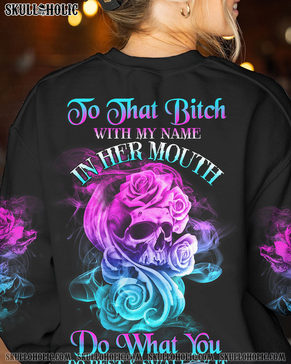 TO THAT B WITH MY NAME IN HER MOUTH ALL OVER PRINT – YHHG2112223