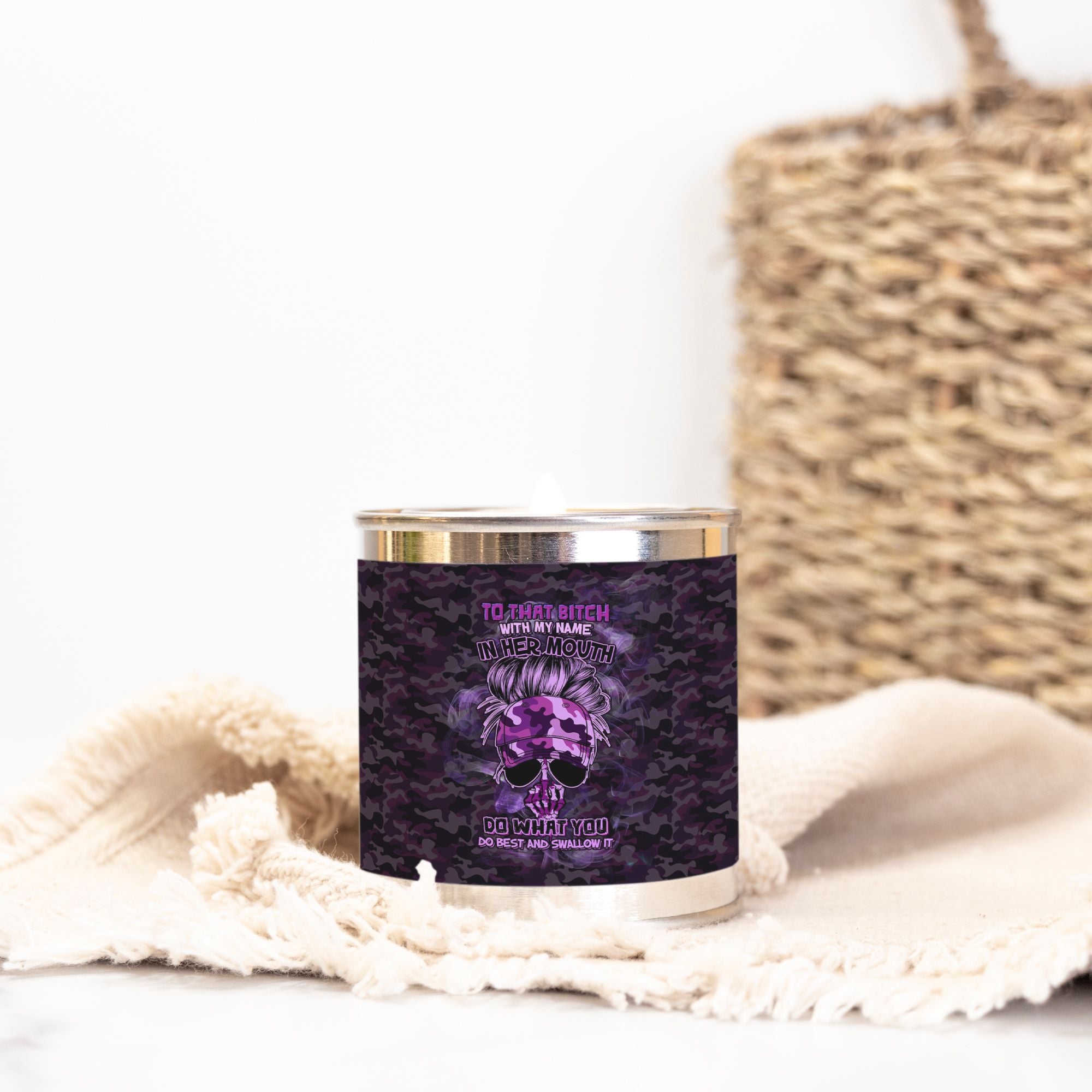 TO THAT B WITH MY NAME IN HER MOUTH CANDLE PAINT CAN – YHHG2212223