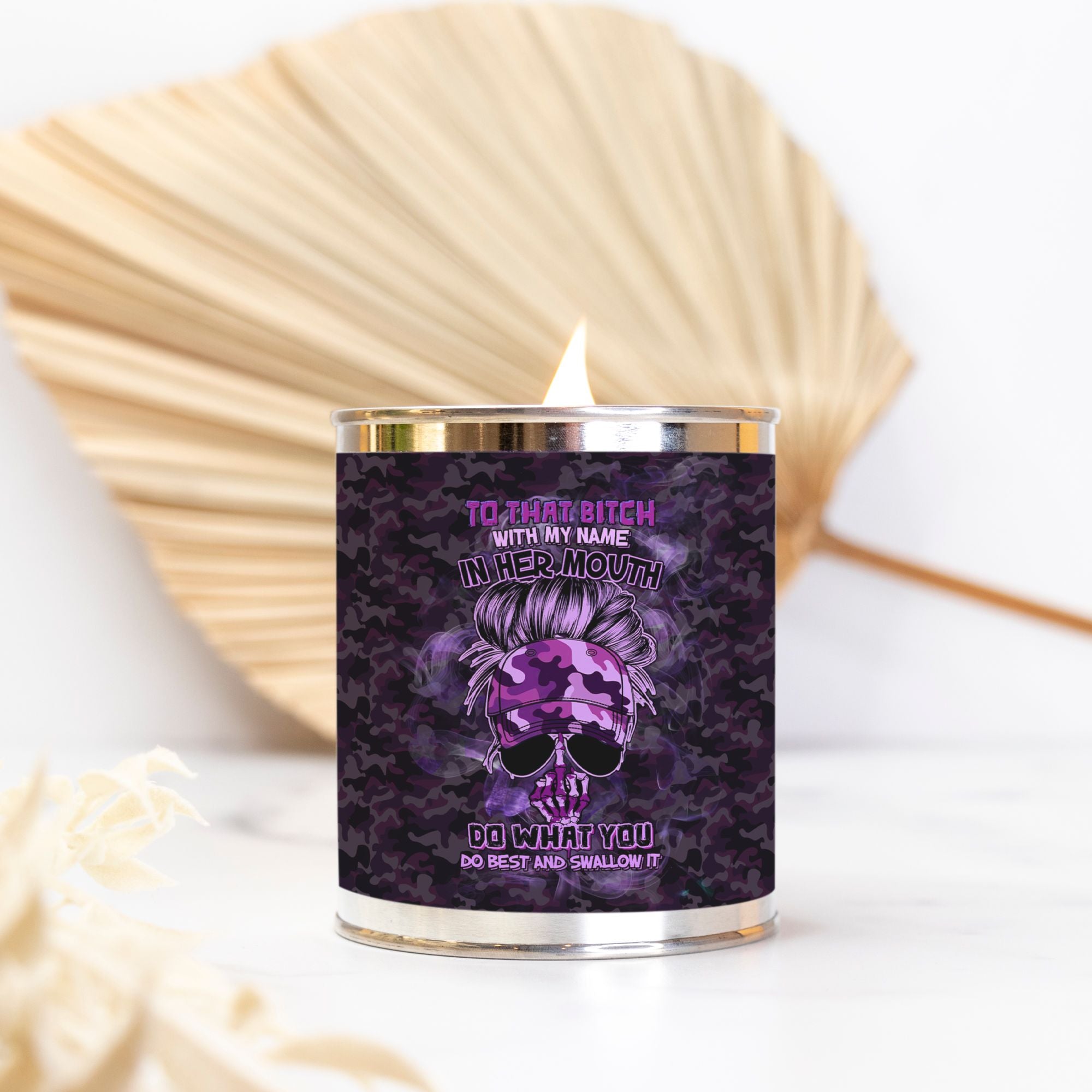 TO THAT B WITH MY NAME IN HER MOUTH CANDLE PAINT CAN – YHHG2212223