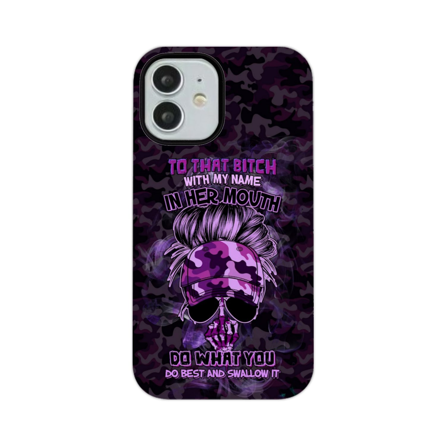 TO THAT B WITH MY NAME IN HER MOUTH PHONE CASE – YHHG2212222