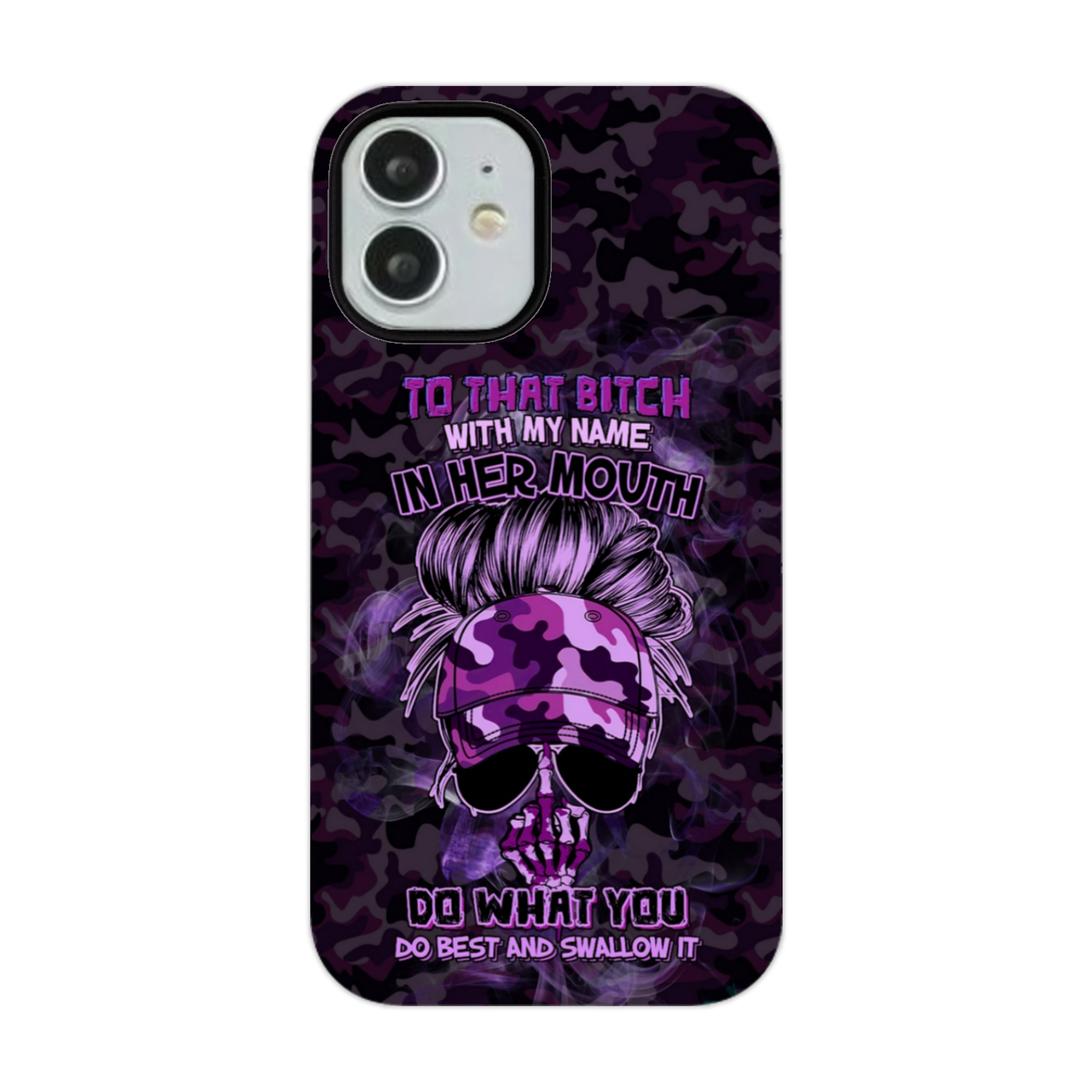 TO THAT B WITH MY NAME IN HER MOUTH PHONE CASE – YHHG2212222