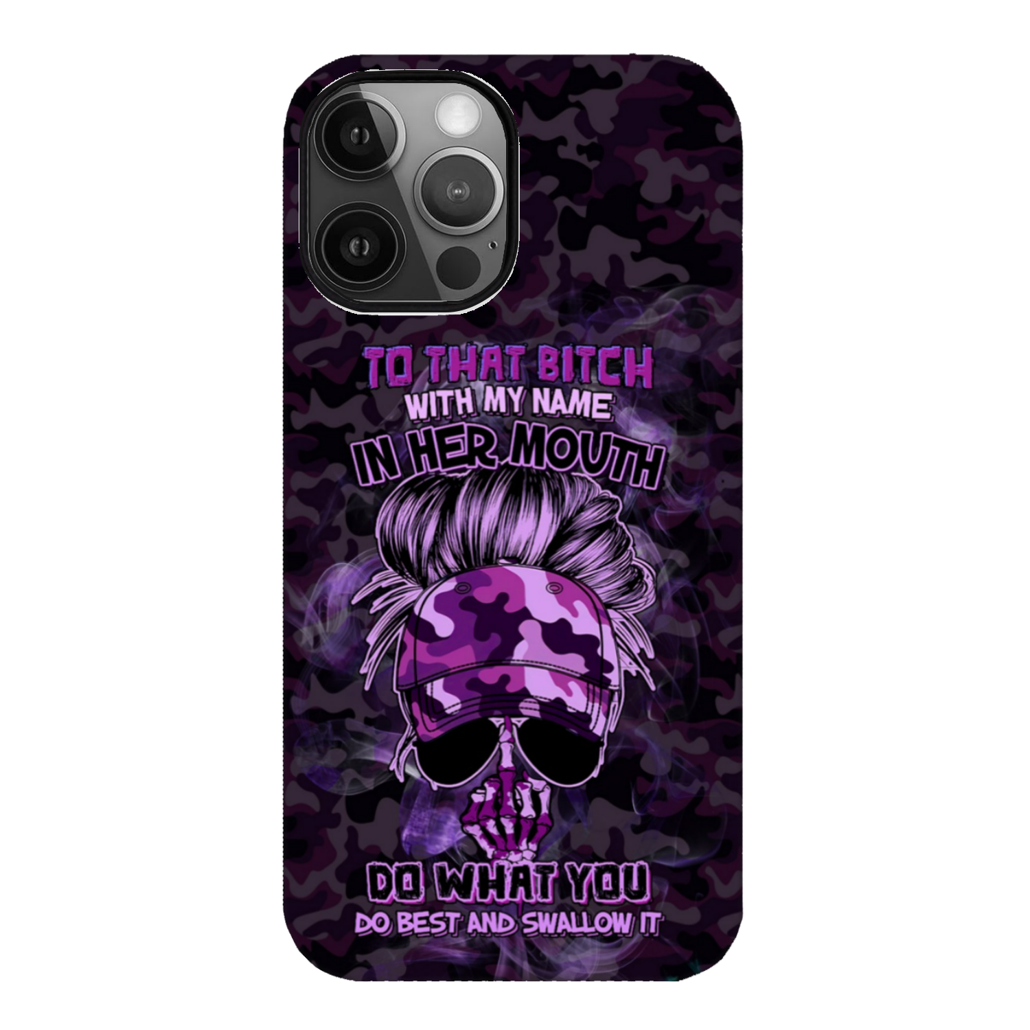 TO THAT B WITH MY NAME IN HER MOUTH PHONE CASE – YHHG2212222