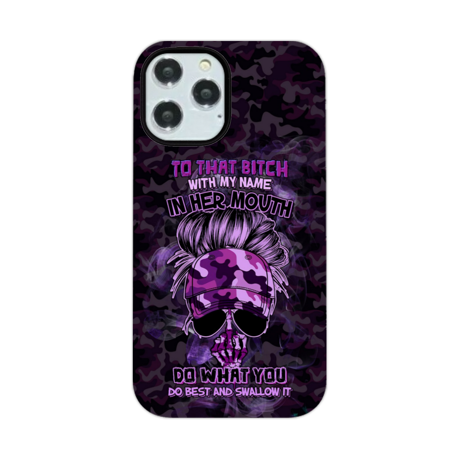 TO THAT B WITH MY NAME IN HER MOUTH PHONE CASE – YHHG2212222
