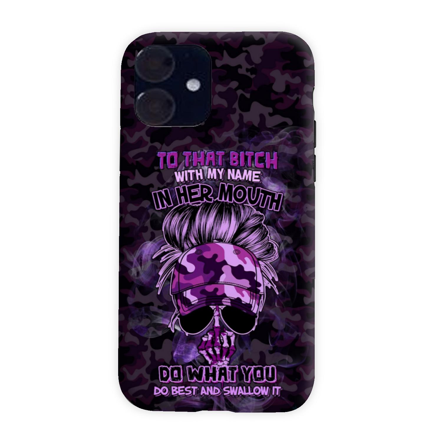 TO THAT B WITH MY NAME IN HER MOUTH PHONE CASE – YHHG2212222