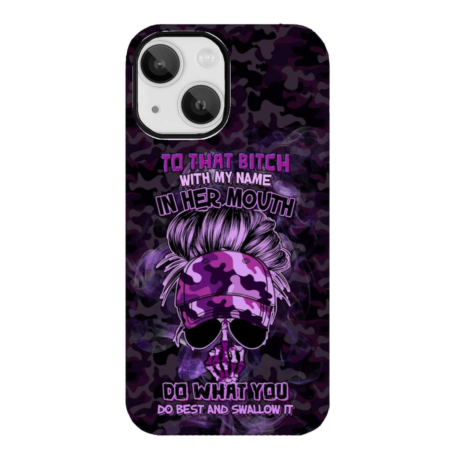 TO THAT B WITH MY NAME IN HER MOUTH PHONE CASE – YHHG2212222