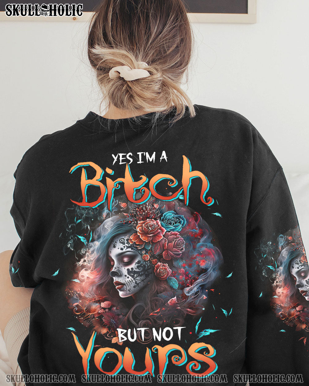 YES I’M A B BUT NOT YOURS ROSE SKULL GIRL ALL OVER PRINT – TLTW1402234