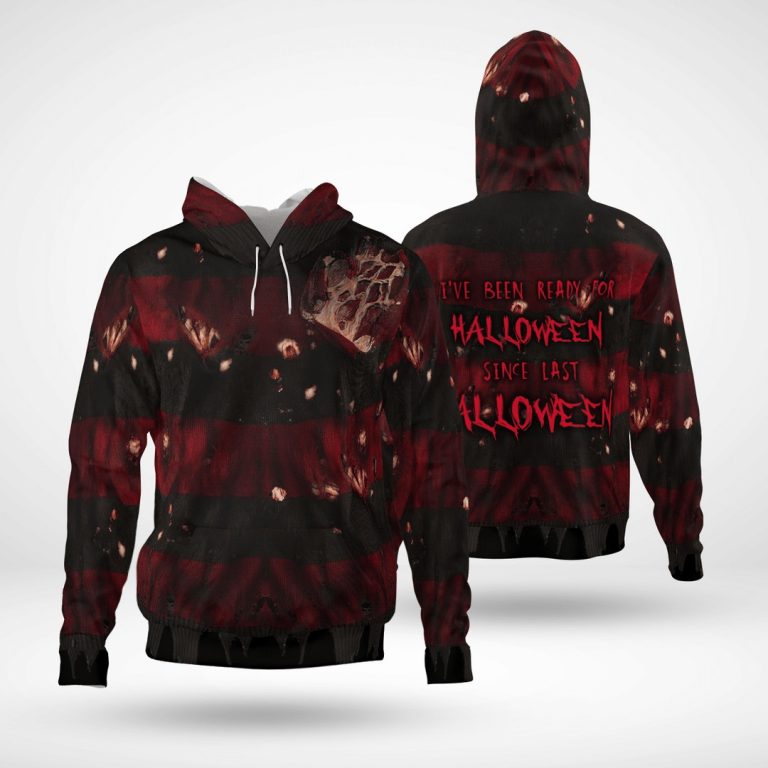 FREDDY KRUEGER IVE BEEN READY FOR HALLOWEEN SINCE LAST HALLOWEEN 3D HOODIE – LIMITED EDITION