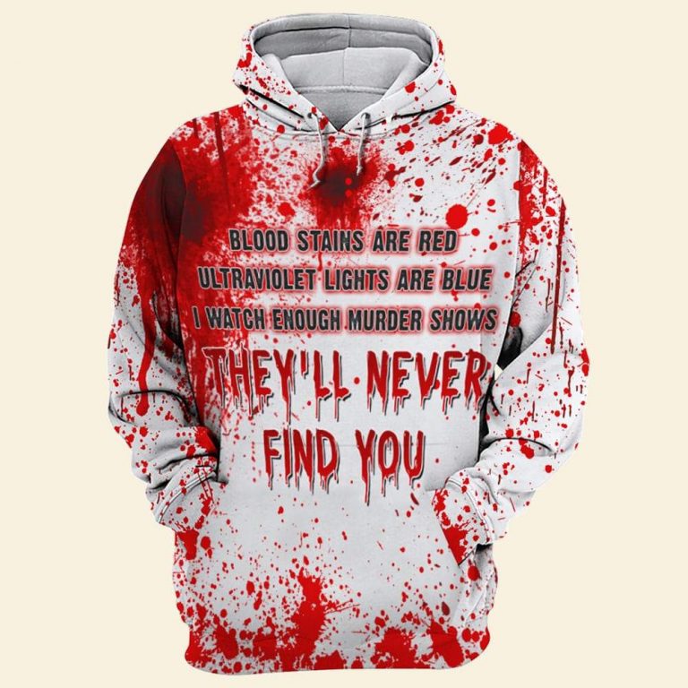 HALLOWEEN BLOOD STAINS ARE RED ULTRAVIOLET LIGHTS ARE BLUE I WATCH ENOUGH MURDER SHOWS ALL OVER PRINT 3D HOODIE – SALEOFF 041021